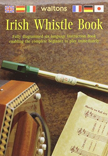 irish whistle book - fully diagrammed six language instruction book, enabling the complete beginner  waltons manufacturing waltons manufacturing