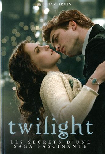 Twilight, les secrets d'une saga fascinante William Irvin Music and entertainment books