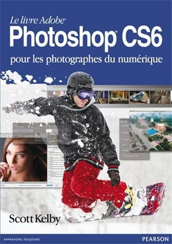 Le livre Adobe Photoshop CS6 : pour les photographes du numérique Scott Kelby Pearson