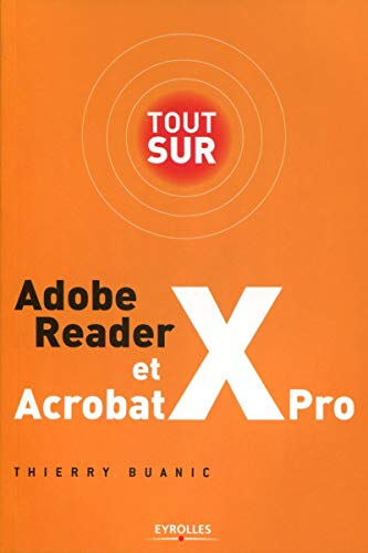 Tout sur Adobe Reader et Acrobat X Pro Thierry Buanic Eyrolles