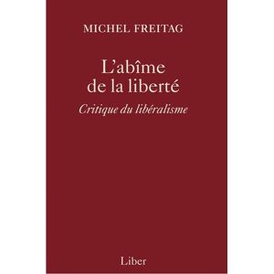 Éditions Liber Abîme de la liberté (L'): Critique du libéralisme - Publicité