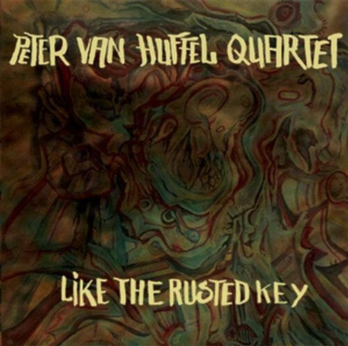 like the rusted key peter van huffel quartet fresh sound