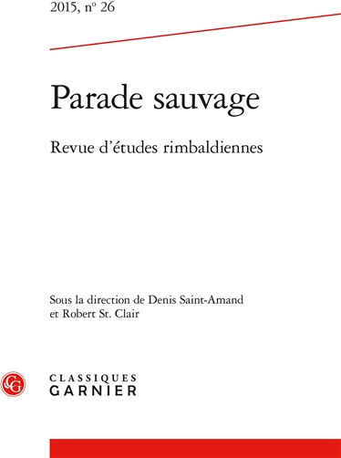 Parade sauvage : revue d'études rimbaldiennes, n° 26  denis saint-amand, robert st. clair, denis saint-amand, yann frémy, robert st. clair, seth whidden Classiques Garnier