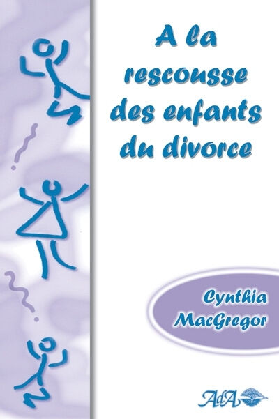 Le livre pour aider les enfants du divorce Cynthia MacGregor, Marie-Hélène Therrien ADA