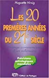 LES 20 PREMIERES ANNEES DU XXIEME SIECLE. L'étrange commencement d'un millénaire, prévisions astrolo  huguette hirsig Editions de Mortagne