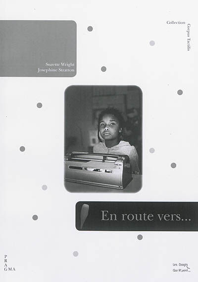 En route vers la lecture ! : premières expériences de la lecture pour les enfants en cécités et en m Suzette Wright, Josephine Stratton les Doigts qui rêvent