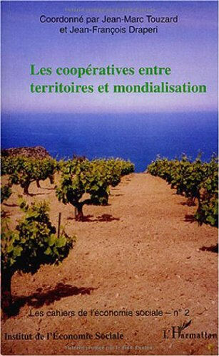 Les coopératives entre territoires et mondialisation : les Entretiens de Maraussan, 14 et 15 décembr  jean-marc touzard, jean-françois draperi, collectif L'Harmattan