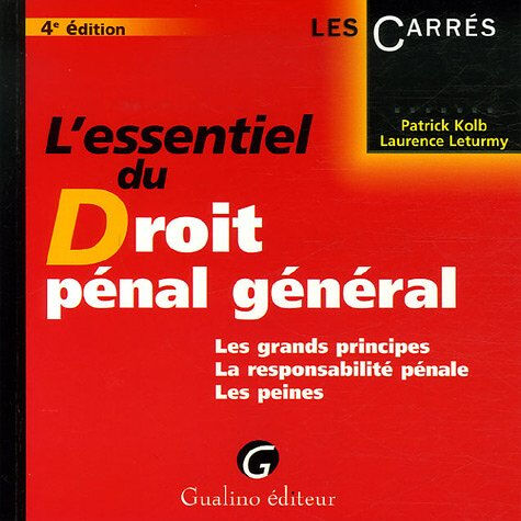 L'essentiel du droit pénal général : les grands principes, la responsabilité pénale, les peines Patrick Kolb, Laurence Leturmy Gualino