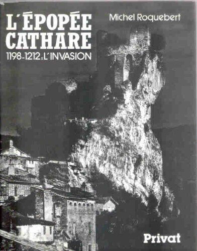 l'epopée cathare, tome 1 : 1198-1212, l'invasion roquebert, m. privat