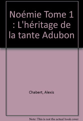 Noémie. Vol. 1. L'héritage de la tante Adubon Bertrand Escaich, Alexis Chabert Pointe noire