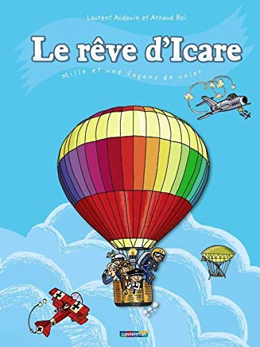 Le rêve d'Icare : mille et une façons de voler Laurent Audouin, Arnaud Roi Casterman