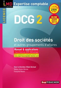 Droit des sociétés et autres groupements d'affaires, licence DCG 2 : manuel & applications Valérie Gomez-Bassac, Françoise Rouaix Sup'Foucher