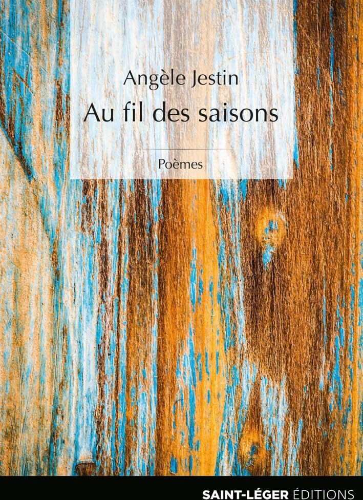 Au fil des saisons : poèmes Angèle Jestin Saint-Léger éditions