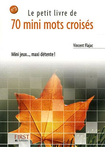 Le petit livre de 70 mini mots croisés. Vol. 3 Vincent Flajac First Editions