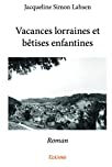 Vacances lorraines et bêtises enfantines  jacqueline simon lahsen Edilivre