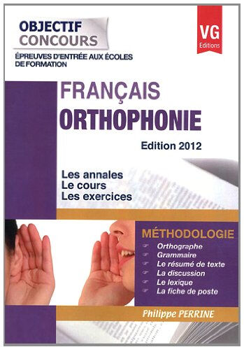 Orthophonie, français : méthodologie, épreuves d'entrée aux écoles de formation : les annales, le co Philippe Perrine Vernazobres-Grego