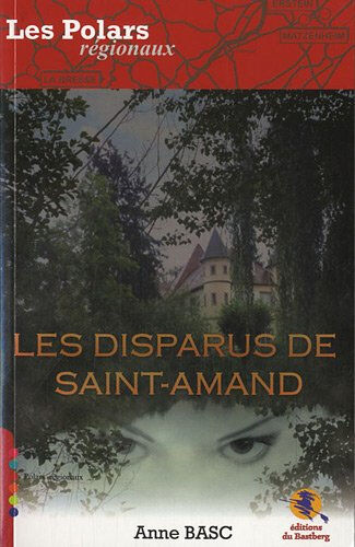 Les disparus de Saint-Amand Anne Basc Ed. du Bastberg