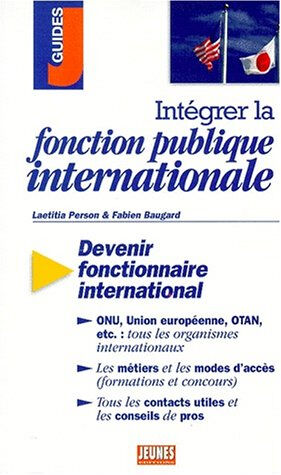 integrer la fonction publique internationale. devenir fonctionnaire international person, laetitia jeunes editions