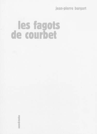 Les fagots de Courbet Jean-Pierre Burgart Sens & Tonka