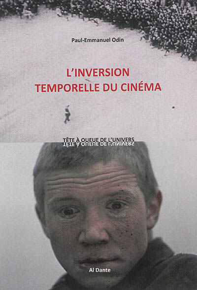 L'inversion temporelle du cinéma : tête à queue de l'univers Paul-Emmanuel Odin Al Dante