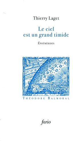 Le ciel est un grand timide : éphémérides Thierry Laget Fario