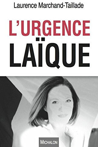 L'urgence laïque : considérations autour d'une déchéance de laïcité Laurence Marchand-Taillade Michalon