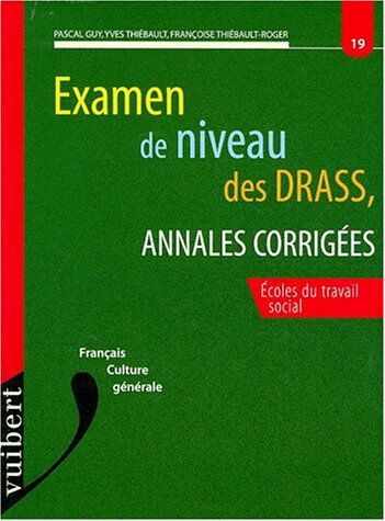 Examen de niveau des DRASS, annales corrigées : français, culture générale Pascal Guy, Cédric Selosse, Françoise Thiébault-Roger Vuibert