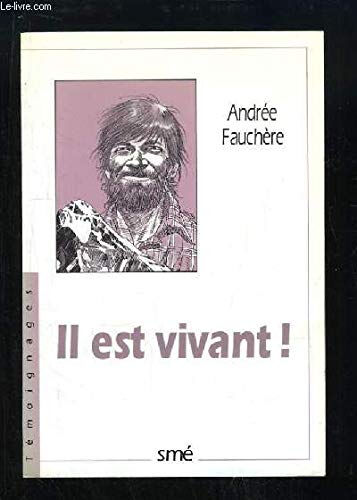 Il est vivant ! : non pas la mort... mais l'amour Andrée Fauchère Saint-Michel