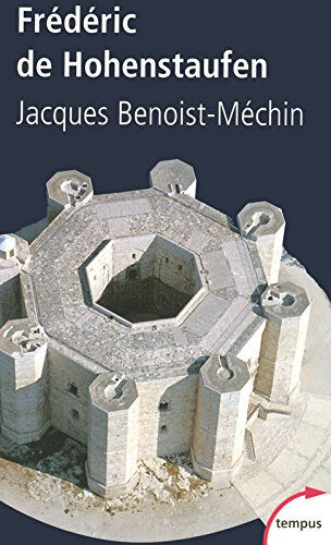 Jacques Benoist-Méchin Frédéric de Hohenstaufen