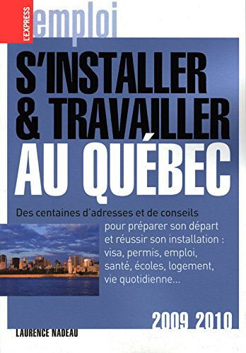 S'installer et travailler au Québec Laurence Nadeau L'Express éditions