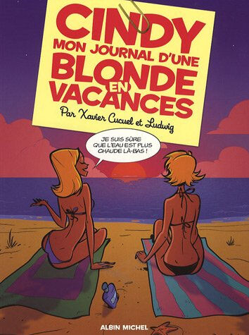 Cindy : mon journal d'une blonde en vacances Xavier Cucuel, Ludwig Alizon Albin Michel-Bandes dessinées