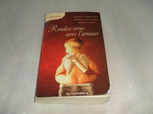 Rendez-vous avec l'amour Carole Mortimer, Rebecca Winters, Jessica Hart Harlequin