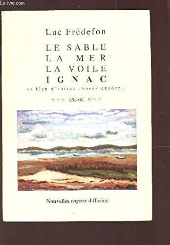 le sable, la mer, la voile, ignac et bien d'autre choses encore... fredefon luc nouvelles vagues diffusion