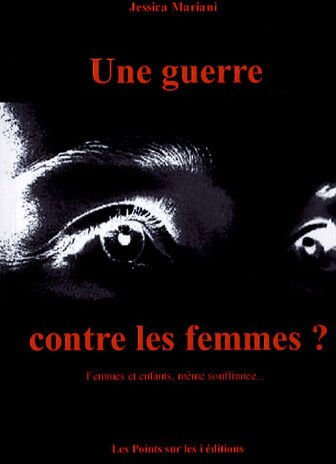 Une guerre contre les femmes ? : femmes et enfants, même souffrance Jessica Mariani les Points sur les i éditions