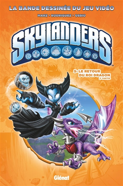 Skylanders. Vol. 5. Le retour du roi dragon. Vol. 2 Ron Marz, David A. Rodriguez Glénat
