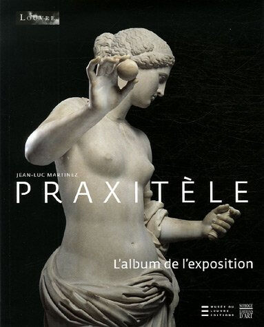 Praxitèle : l'album de l'exposition martinez, jean-luc Somogy, Louvre éditions