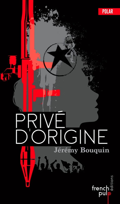 Privé d'origine Jérémy Bouquin French pulp éditions