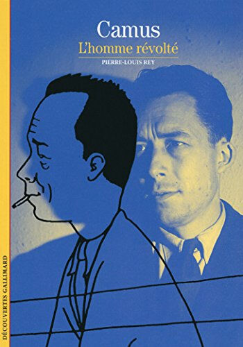 Camus : l'homme révolté Pierre-Louis Rey Gallimard