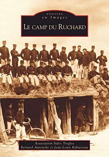 Le camp du Ruchard Association Infos Troglos (Indre-et-Loire) Editions Sutton