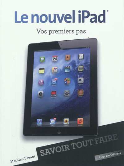 Le nouvel iPad : vos premiers pas Mathieu Lavant Oracom éditions