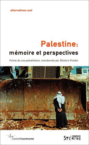 Alternatives Sud, n° 1 (2005). Palestine : mémoire et perspectives : points de vue palestiniens khader, bichara Syllepse