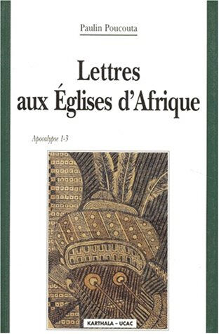 Lettres aux Eglises d'Afrique : Apocalypse 1-3 Paulin Poucouta Karthala, Université catholique d'Afrique centrale