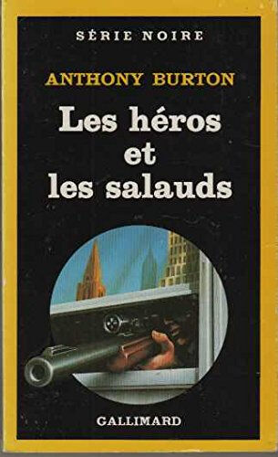 Les héros et les salauds Anthony Burton Gallimard