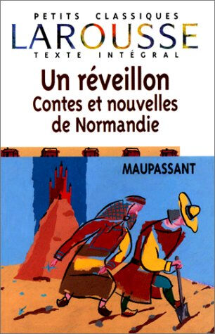 Un réveillon, contes et nouvelles de Normandie Guy de Maupassant Larousse