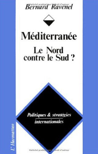 méditerranée, le nord contre le sud ? ravenel, bernard editions l\'harmattan