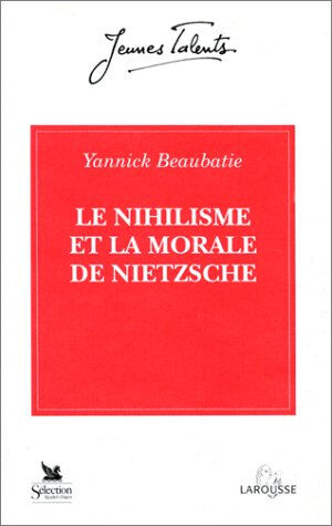 le nihilisme et la morale de nietzsche beaubatie, yannick larousse