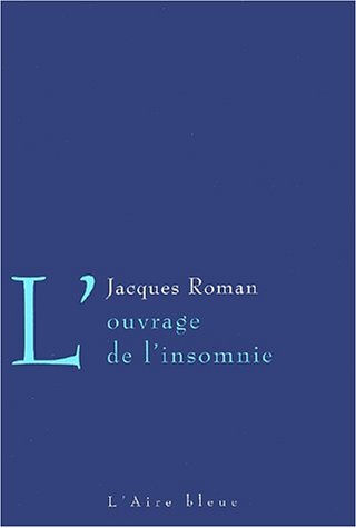 L'ouvrage de l'insomnie Jacques Roman Aire