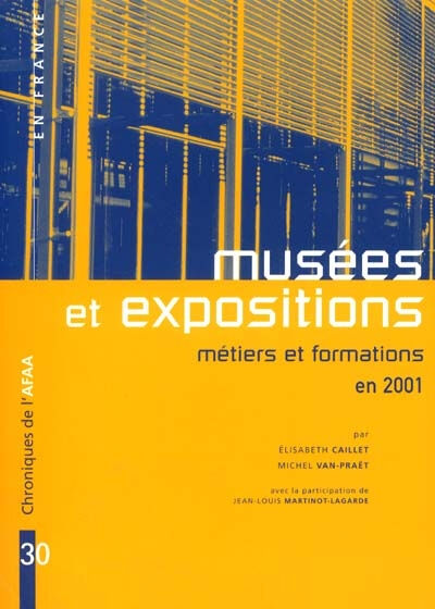 Musées et expositions : métiers et formations en 2001 Élisabeth Caillet, Michel Van Praët Association française d'action artistique