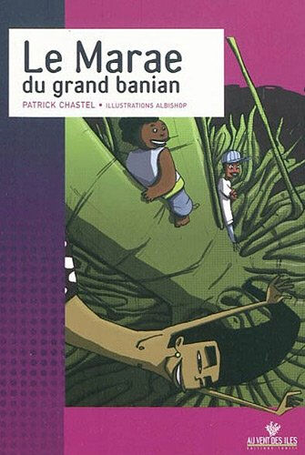 Le marae du grand banian : une aventure de Teahi, Moana & Hiti Nui Patrick Chastel Au vent des îles