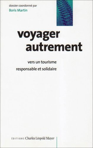 Voyager autrement : vers un tourisme responsable et solidaire boris martin C.L. Mayer